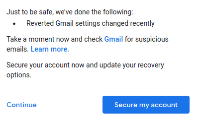 "Just to be safe, we've done the following: Reverted Gmail settings changed recently"