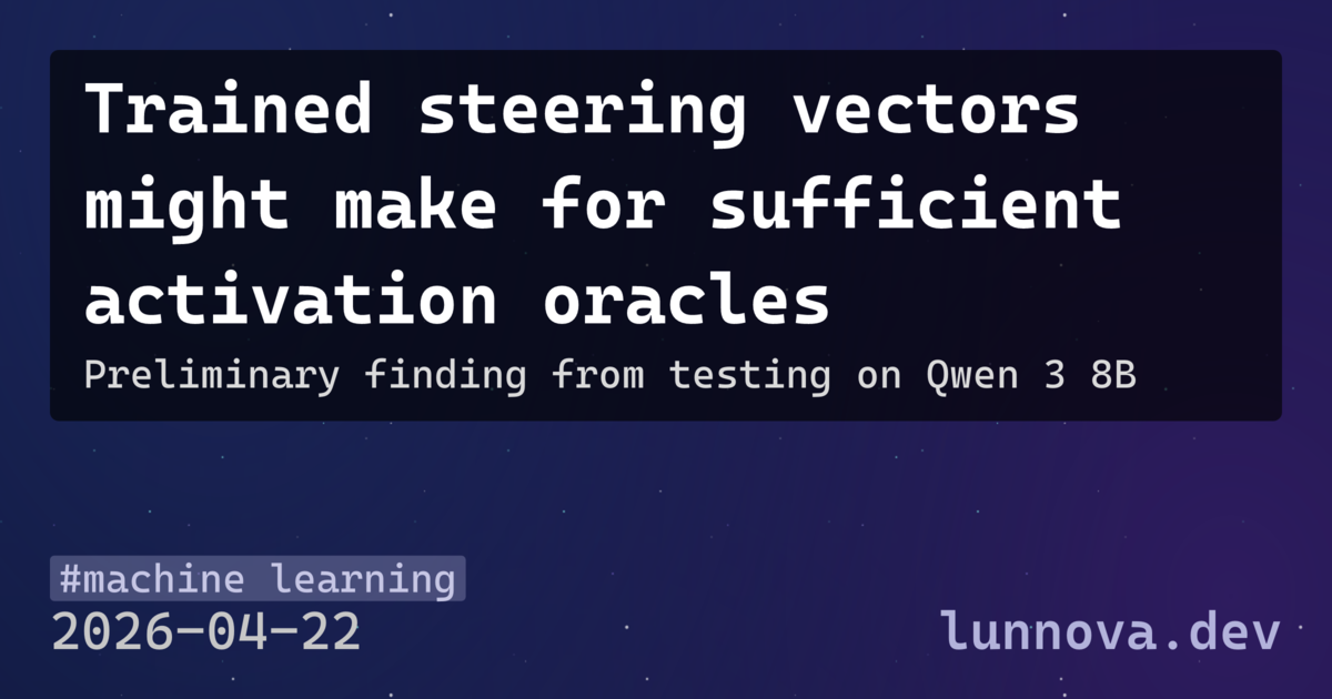 Trained steering vectors may work as activation oracles | lunnova.dev
